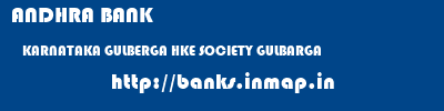 ANDHRA BANK  KARNATAKA GULBERGA HKE SOCIETY GULBARGA   banks information 